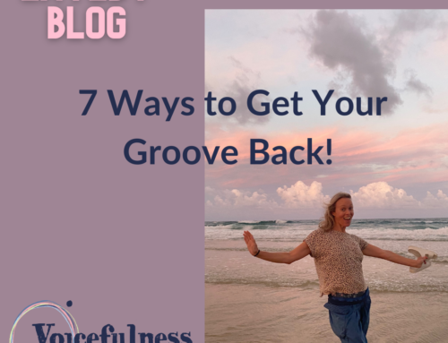 7 Ways to Get Your Groove Back!